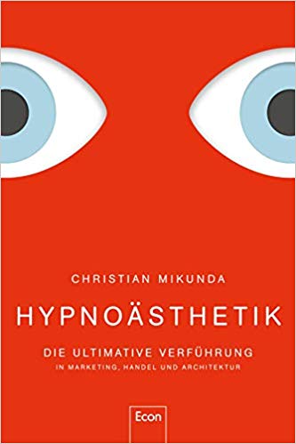 Buch Rezension Hypnoästhetik - Die ultimative Verführung - Christian Mikunda | Blog