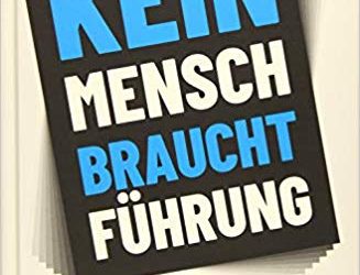 Kein Mensch braucht Führung