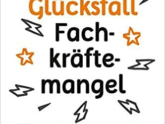 Glücksfall Fachkräftemangel