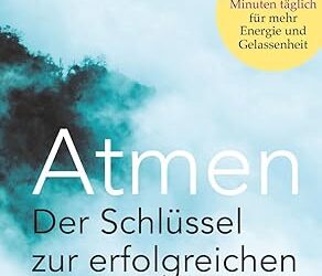 Atmen: Der Schlüssel zur erfolgreichen und gesunden Führung